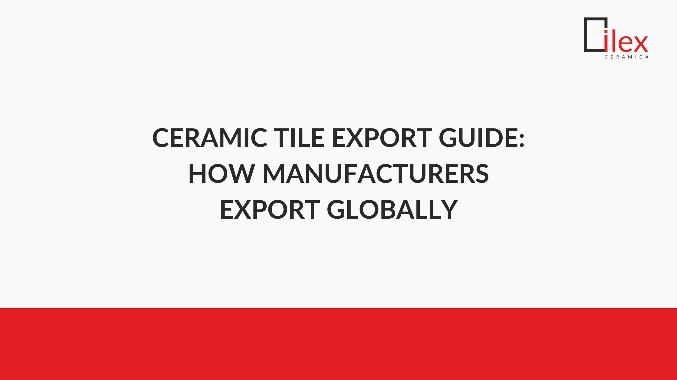 Ceramic Tile Export Guide: How Manufacturers Export Globally