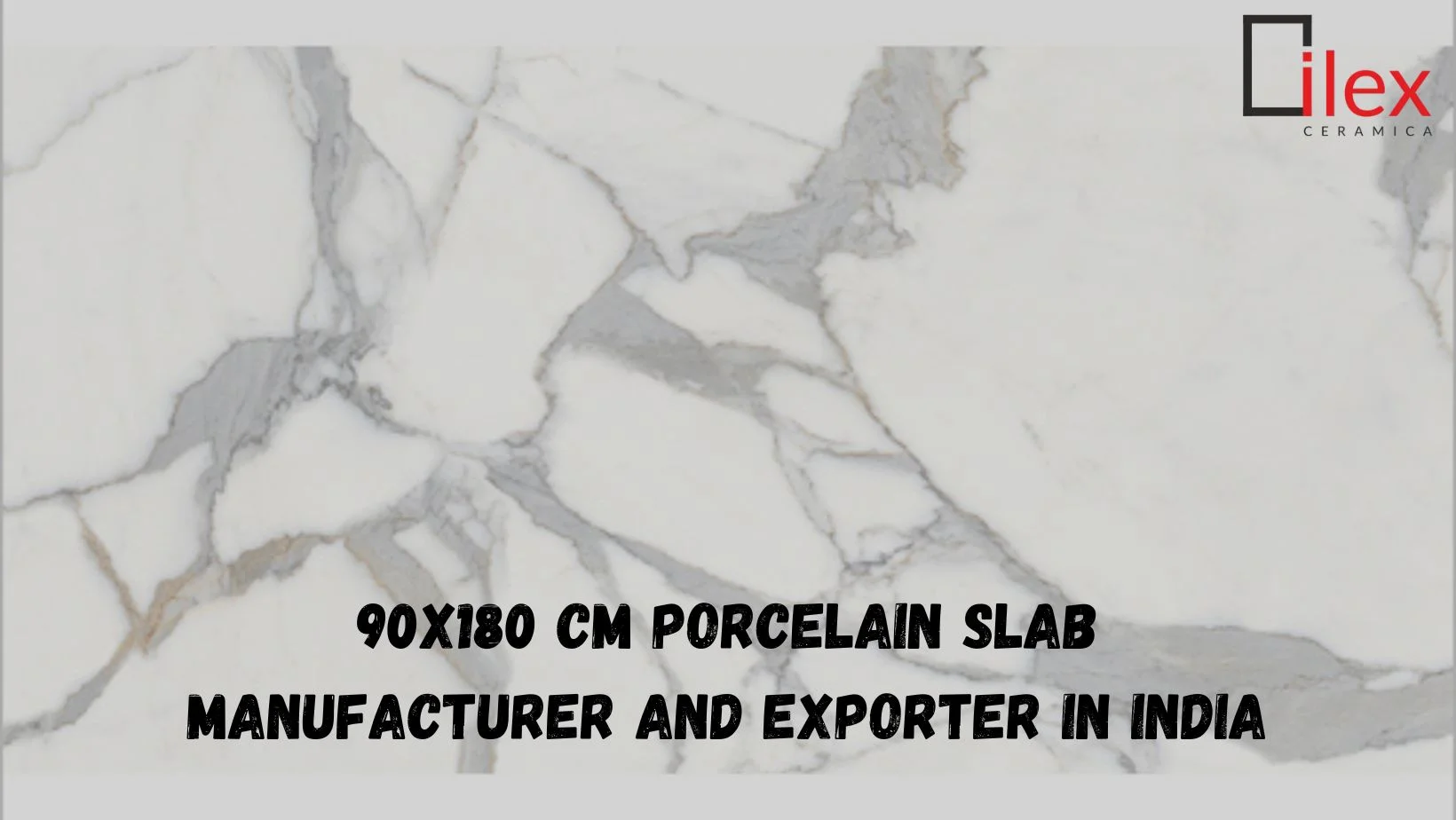 90x180 CM Porcelain Slab Manufacturer and Exporter in India