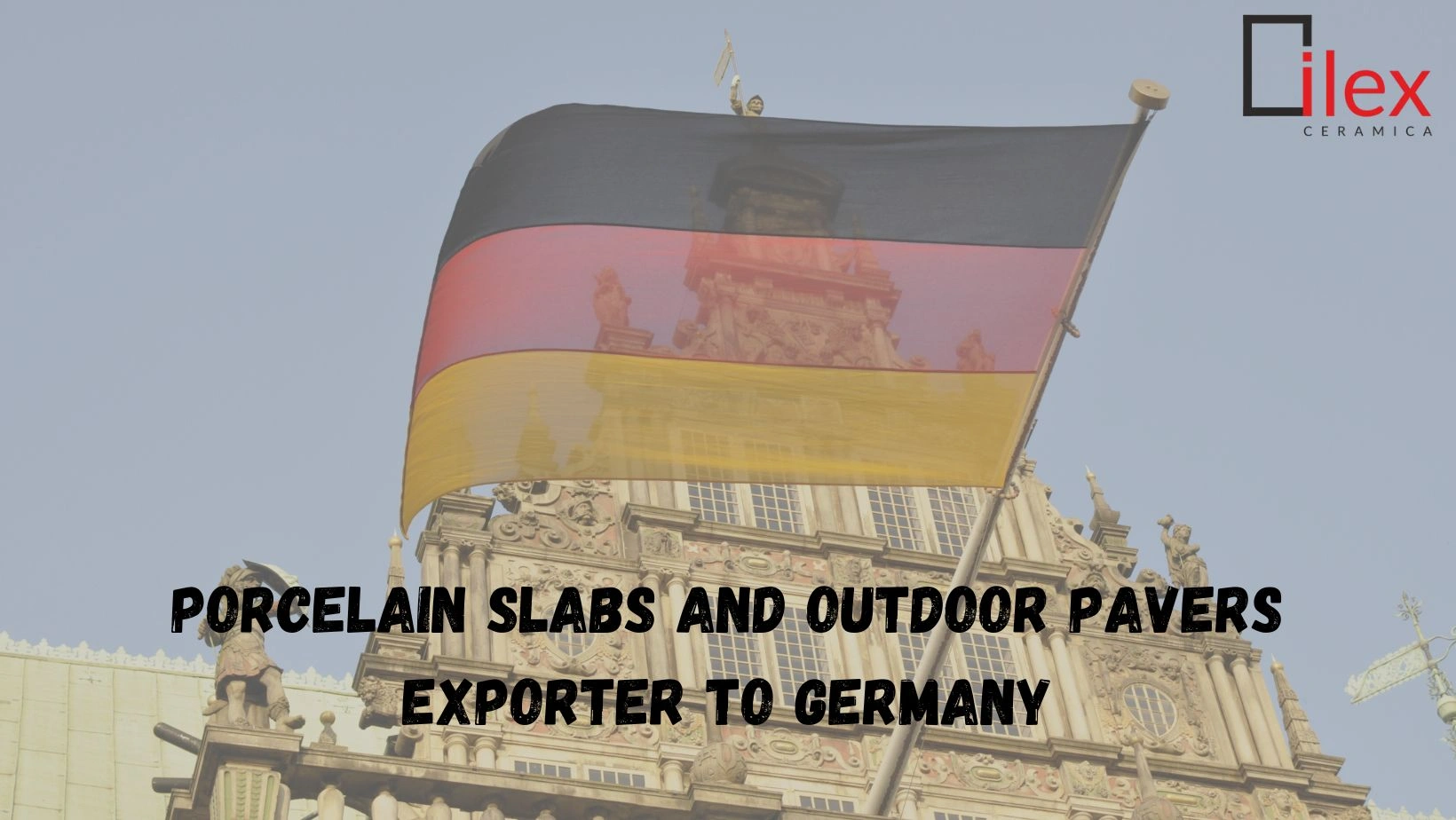 Porcelain Slabs and Outdoor Pavers Exporter to Germany