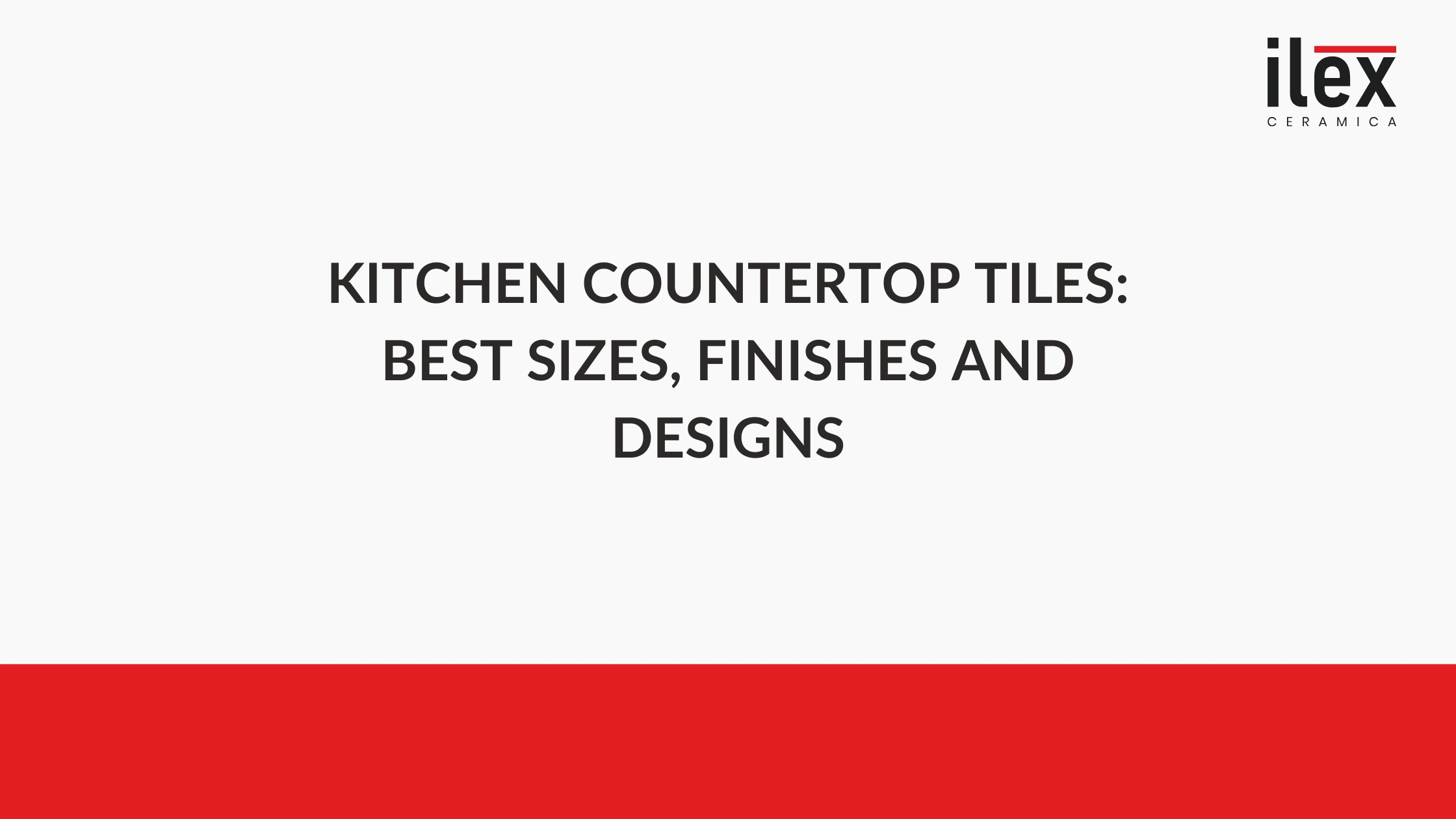 Kitchen Countertop Tiles: Best Sizes, Finishes and Designs