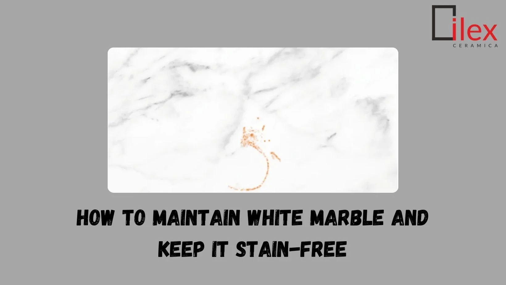 How to Maintain White Marble and Keep It Stain-Free