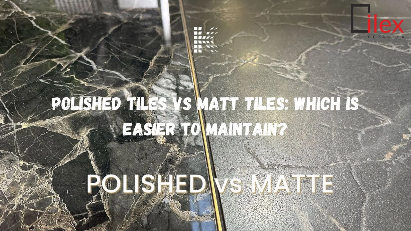 Polished Tiles vs Matt Tiles: Which Is Easier to Maintain?
