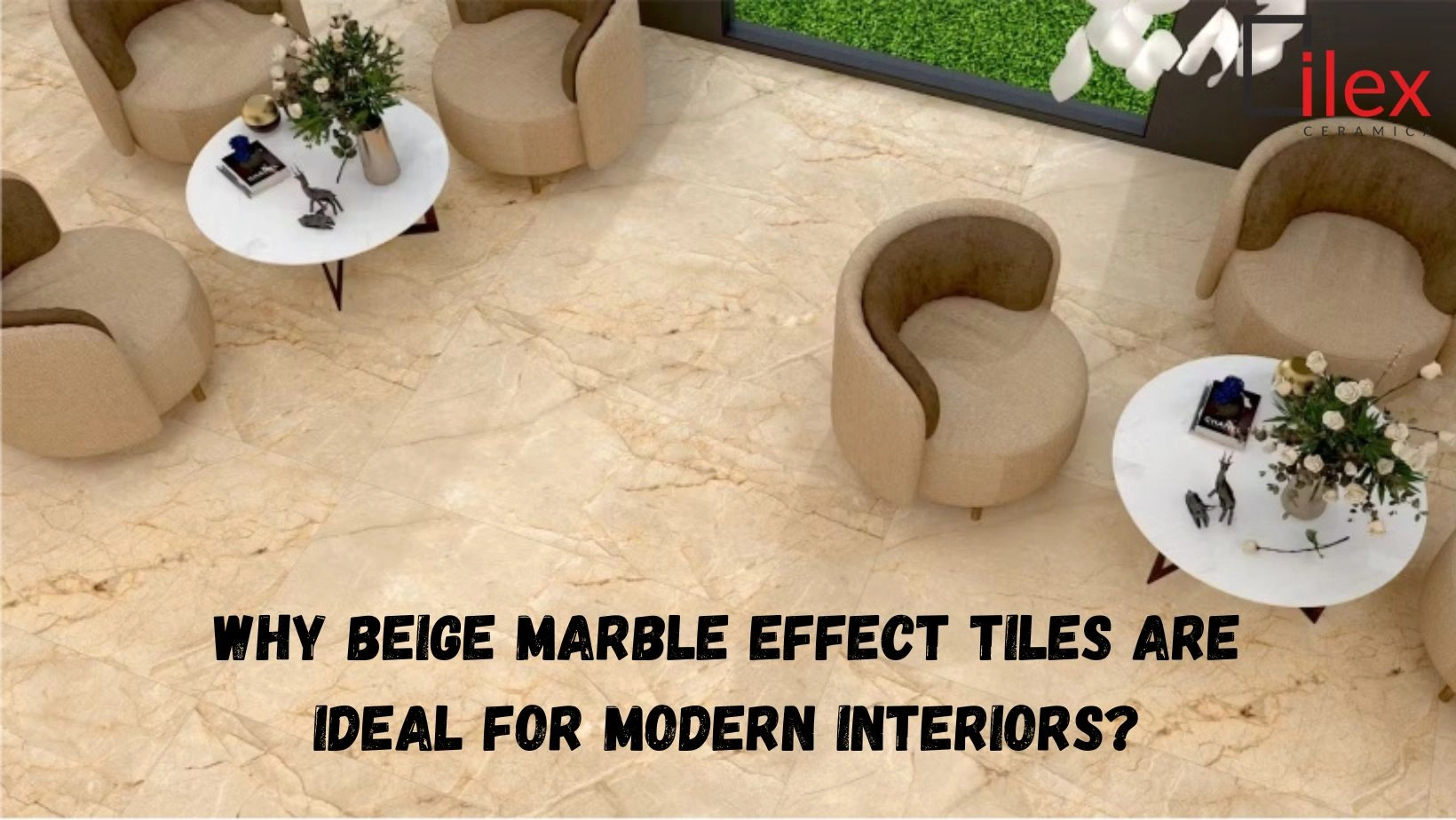Why Beige Marble Effect Tiles Are Ideal for Modern Interiors