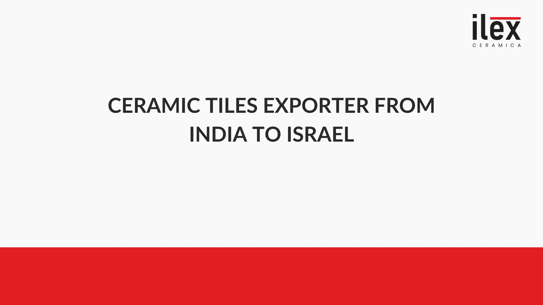 Ceramic Tiles Exporter from India to Israel
