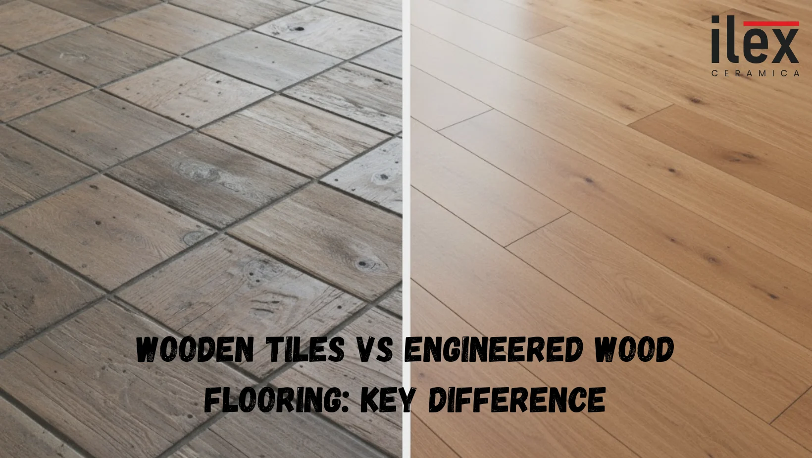 Wooden Tiles vs Engineered Wood Flooring: Key Difference