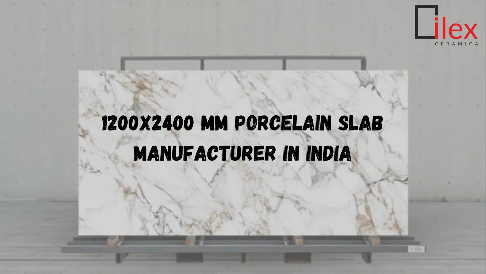 1200x2400 MM Porcelain Slab Manufacturer in India