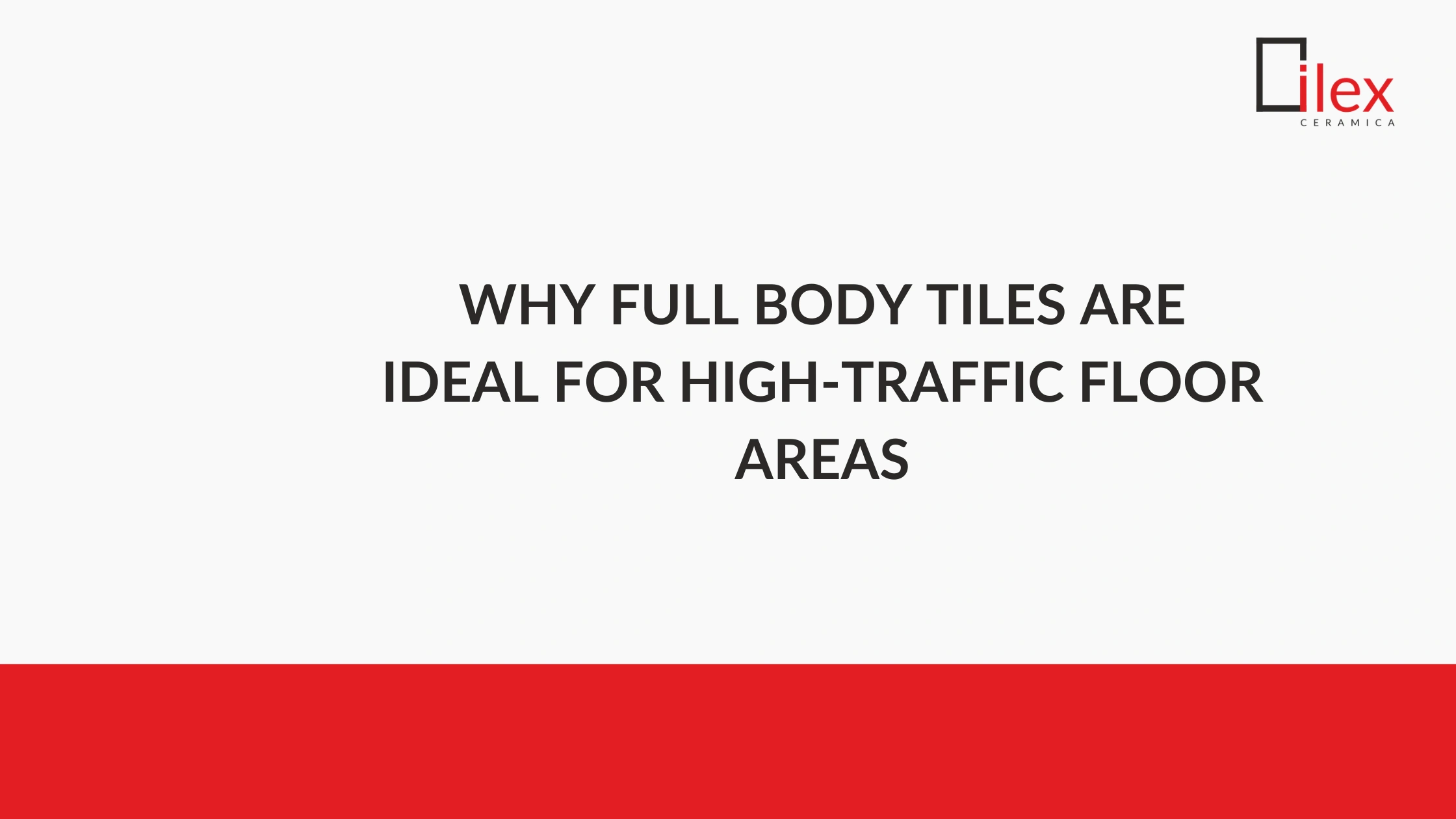 Why Full Body Tiles Are Ideal for High-Traffic Floor Areas