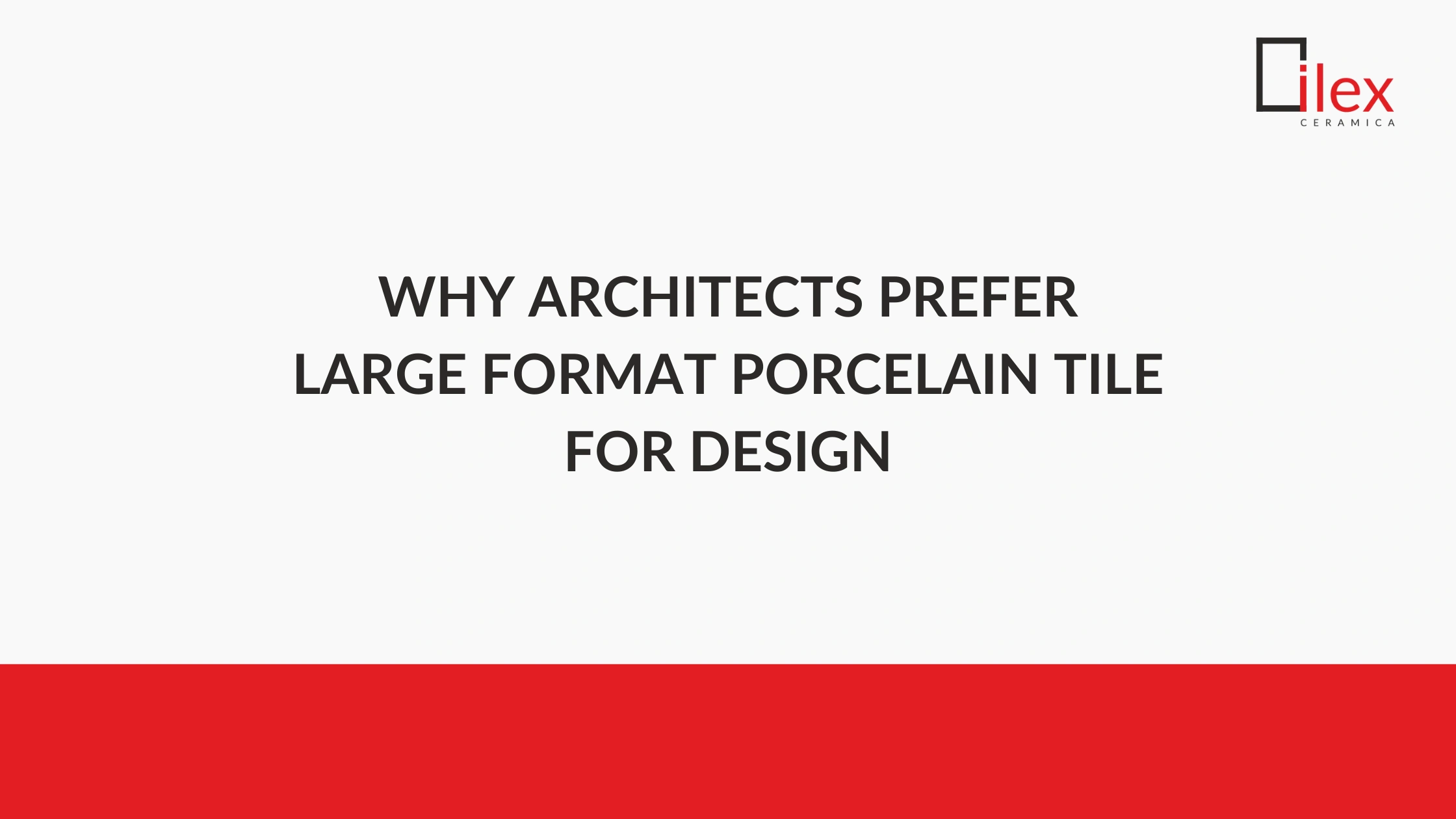Why Architects Prefer Large Format Porcelain Tile for Design