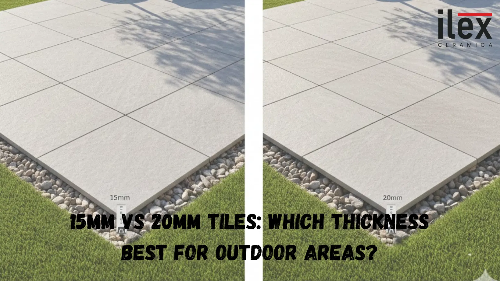 15mm vs 20mm Tiles: Which Thickness Best for Outdoor Areas?
